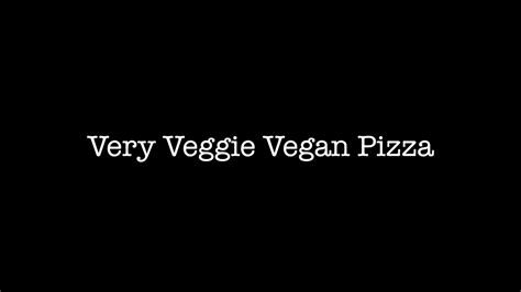 Cooking With Cade Very Veggie Vegan Pizza Youtube
