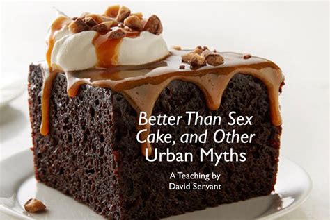 Better Than Sex Cake And Other Urban Myths David Servant