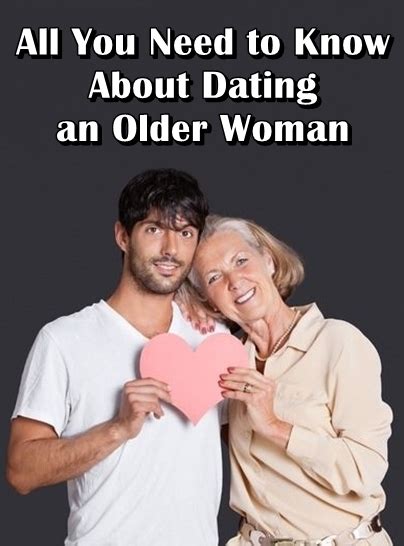 all you need to know about dating an older woman dating tips for men
