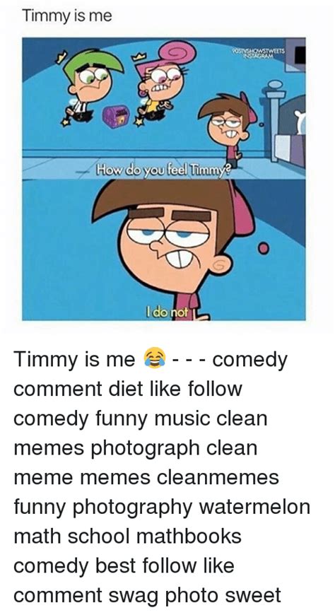 Timmy Is Me How Do You Timmy Feel I Do Not Timmy Is Me