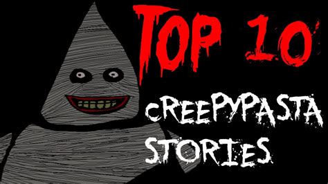 top 10 creepypasta stories youtube