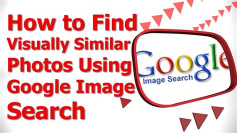 find visually similar   google image search youtube