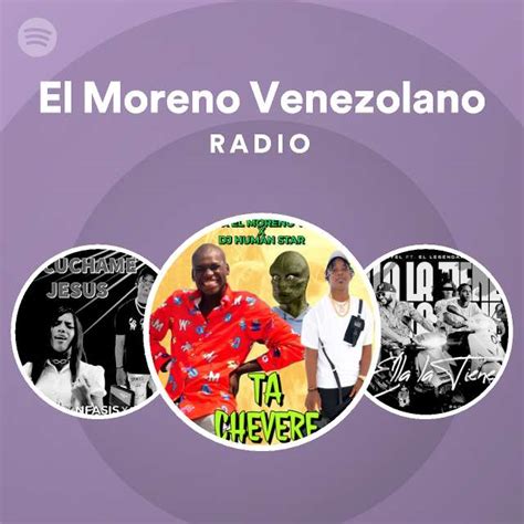 el moreno venezolano radio playlist  spotify spotify