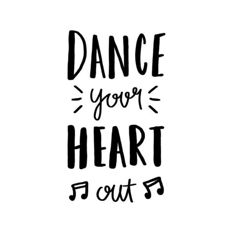 Dance Your Heart Out Until You Can T Dance No More Dance Quotes