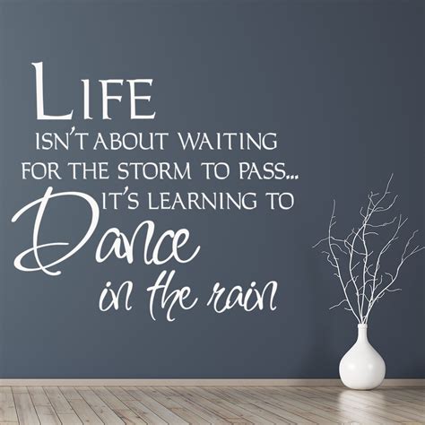 Life Isn T About Waiting For The Storm To Pass Wall Stickers Life Quote