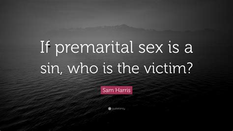 sam harris quote “if premarital sex is a sin who is the