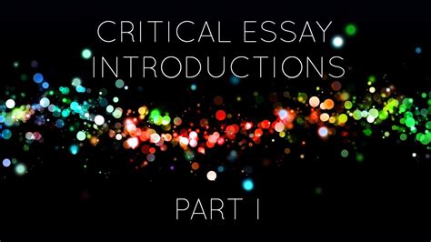 critical essay introductions part  youtube