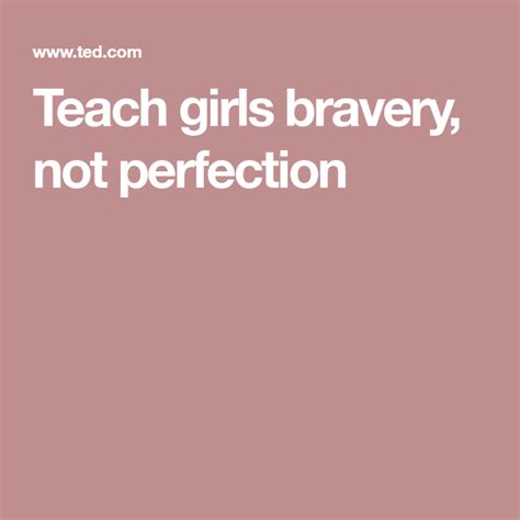 teach girls bravery  perfection  images