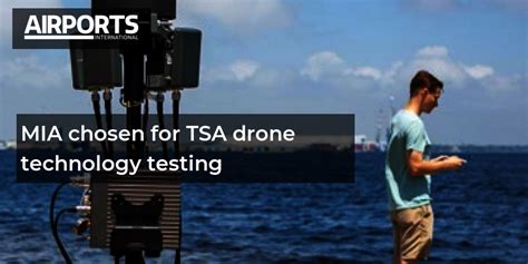 mia chosen  tsa drone technology testing