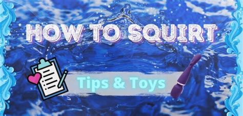 Wet And Gushy Sex Toys For Squirting And How To Squirt Tips • Phallophile