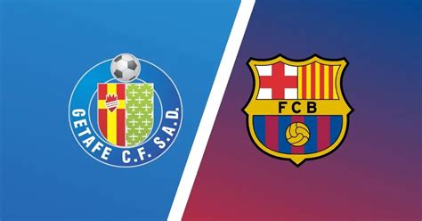 match preview getafe  barcelona predictions team news hh