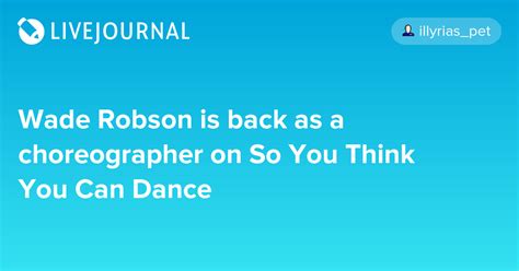 wade robson is back as a choreographer on so you think you can dance oh no they didn t