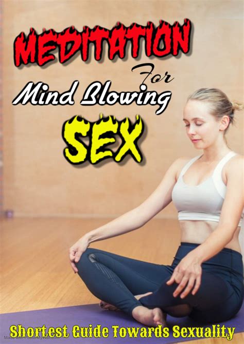 Meditation For Mind Blowing Sex Shortest Guide Towards Sexuality By M