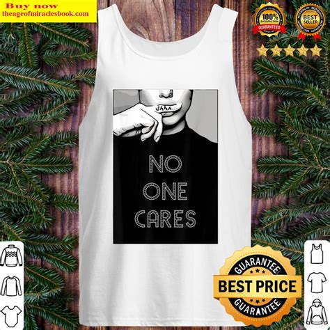shhh no one cares shirt hoodie tank top unisex sweater