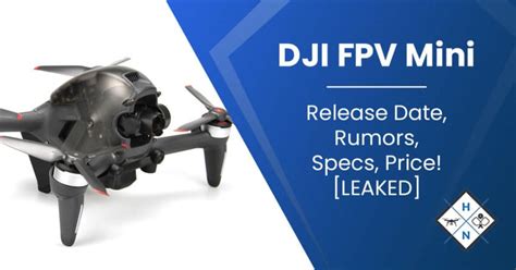 dji fpv mini release date rumors specs price leaked