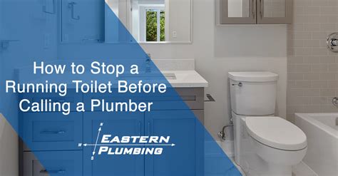 stop  running toilet  calling  plumber eastern plumbing