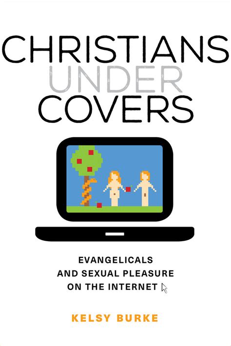 Christians Under Covers Evangelicals And Sexual Pleasure On The