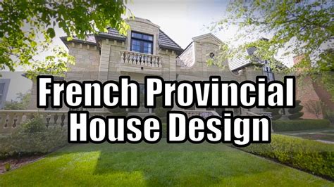 french provincial house design french country style youtube