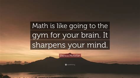 danica mckellar quote math      gym   brain