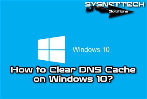 clear dns cache  windows  sysnettech solutions