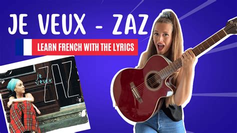 learn french   zaz je veux lyrics explained hellofrench