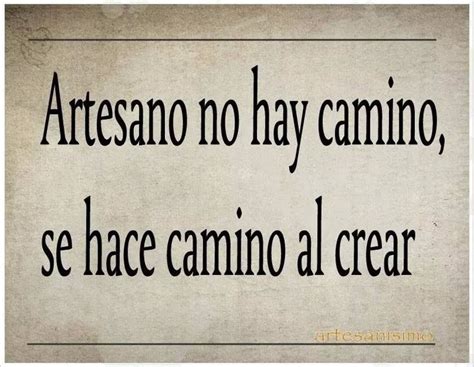 artesano  hay camino imagenes frases de arte la
