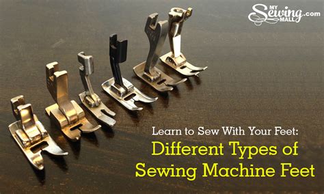 learn  sew   feet  types  sewing machine feet