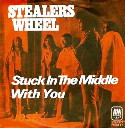 Song Of The Day Stealers Wheel Stuck In The Middle With