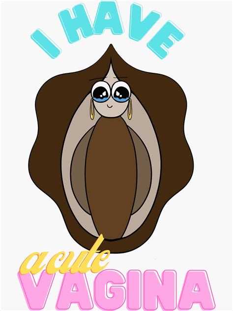 I Have A Cute Vagina Sticker By Socutesunflower Redbubble