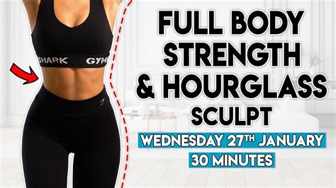 full body strength and hourglass sculpt 30 minute home workout youtube
