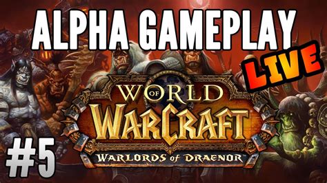 world of warcraft warlords of draenor alpha horde questing 5 youtube