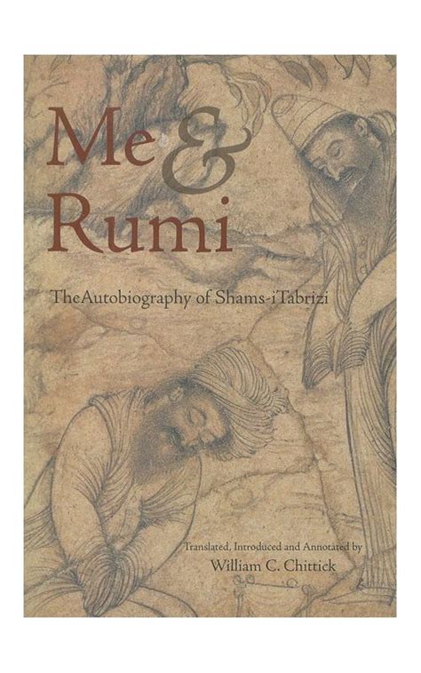 Me And Rumi The Autobiography Of Shams I Tabrizi Published By