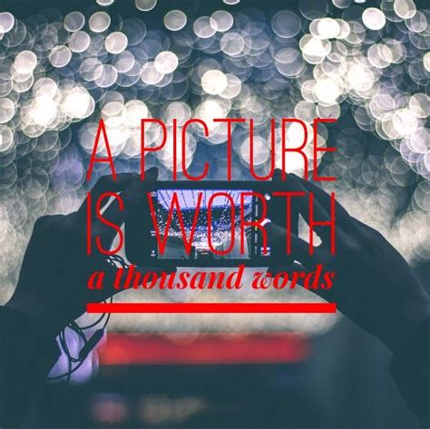 a picture is worth a thousand words quotes inspiration photography