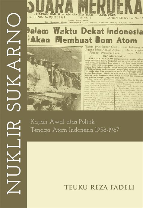 nuklir sukarno kajian awal atas politik tenaga atom indonesia   marjin kiri