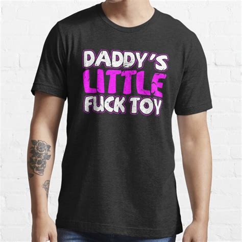 Daddy S Little Fuck Toy Sexy Bdsm Ddlg Submissive Dominant T Shirt