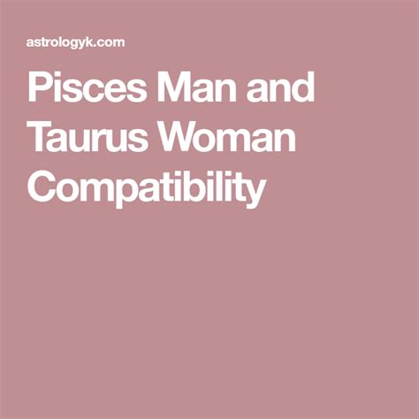 Pisces Man And Taurus Woman Compatibility Taurus Man Virgo Women