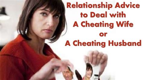 Relationship Advice To Deal With A Cheating Wife Or A Cheating Husband