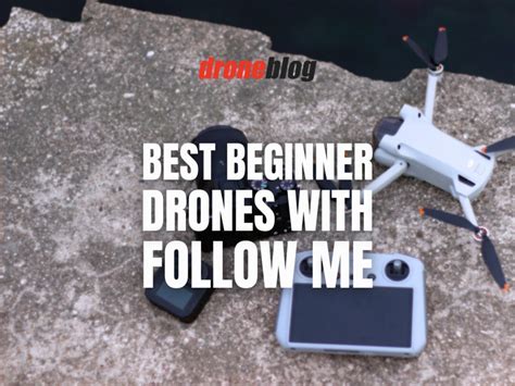 beginner drones  follow  droneblog