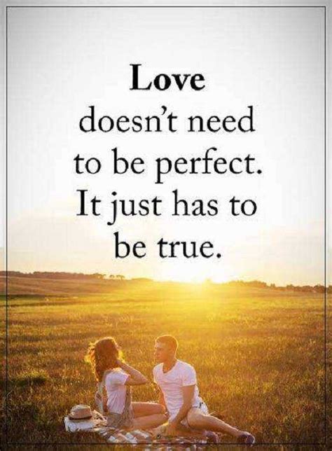 Love Quotes About Life Love Doesn’t To Be Perfect Be