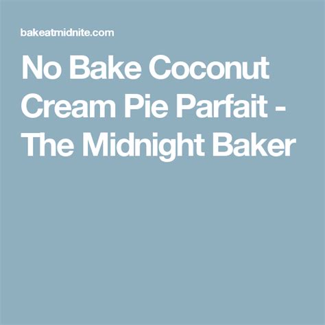 No Bake Coconut Cream Pie Parfait The Midnight Baker