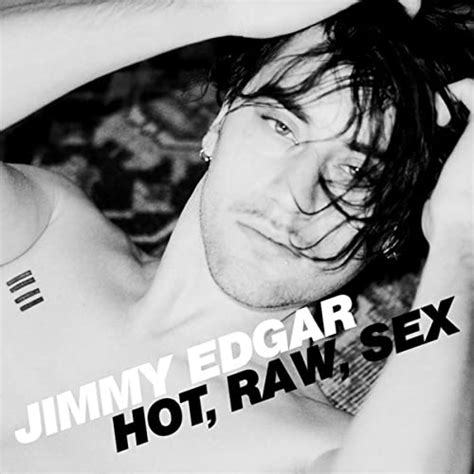 hot raw sex by jimmy edgar on amazon music uk