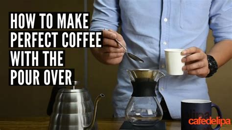 how to make perfect coffee with the pour over cafe de lipa