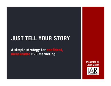just tell your story —a simple strategy for confident measurable b2b…