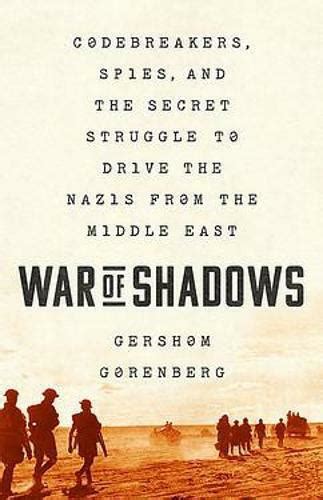 War Of Shadows Codebreakers Spies And The Secret Struggle To Drive