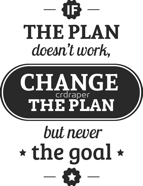 inspirational quote   plan doesnt work change  plan    goal  crdraper