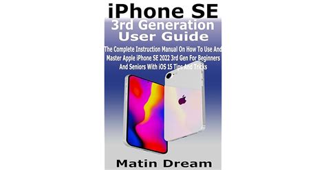iphone se  generation user guide  complete instruction manual      master