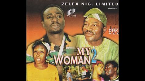my woman part 2 nigerian nollywood movie youtube