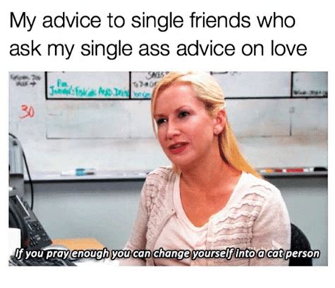 My Advice To Single Friends Who Ask My Single Ass Advice