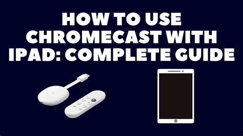 chromecast  ipad complete guide robot powered home