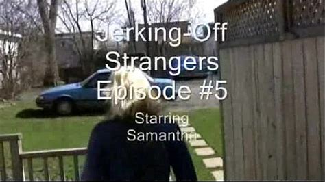 jerky girls jerking off strangers episode 5 samantha